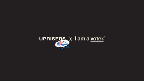 UPRISERS x IAMAVOTER
