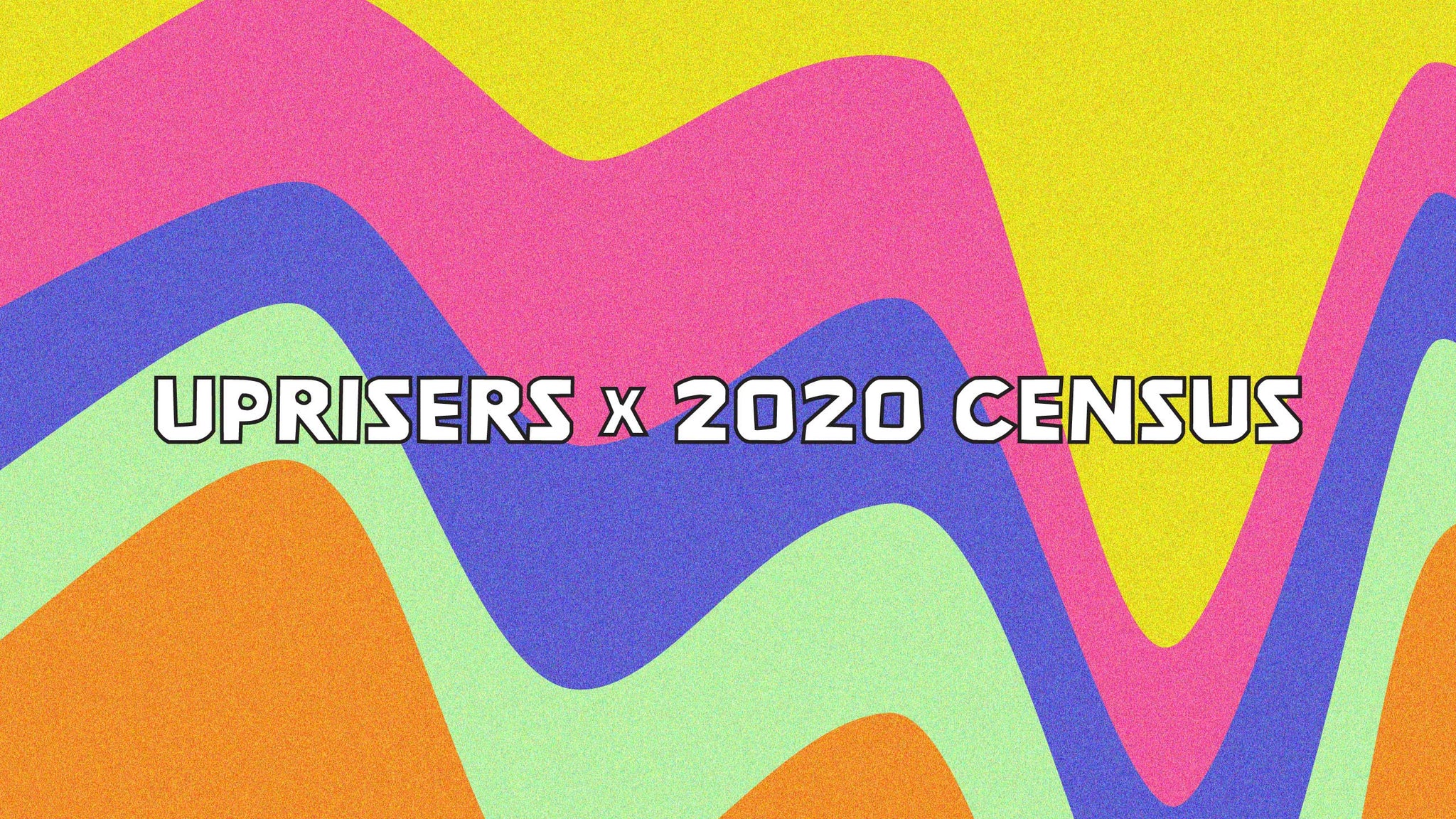 #2020Census x UPRISERS