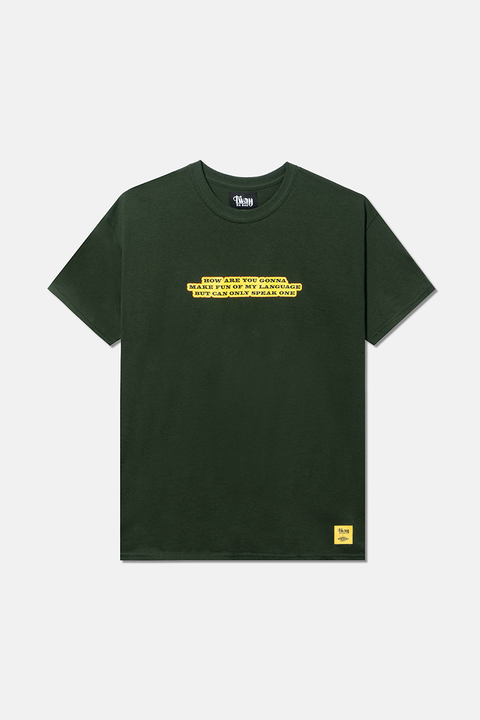 Tway x UPRISERS Stand Up Forest Green Unisex Tee 'How Are You Gonna Make Fun of My Language But Can Only Speak One?' Print